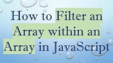 How to Filter an Array within an Array in JavaScript