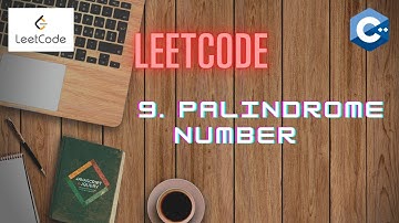LeetCode 9 | PALINDROME NUMBER | C++ [ Approach and Code Explanation]