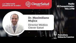 CleverSalud | Dr. Maximiliano Mujica | Radio El Conquistador 102.3 FM Rancagua