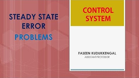 CONTROL SYSTEM - STEADY STATE ERROR PROBLEMS