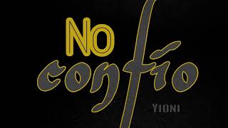 Yioni - No confío