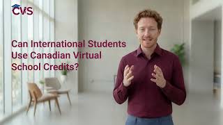 Can International Students Use Canadian Virtual School Credits to Apply to Canadian Colleges?