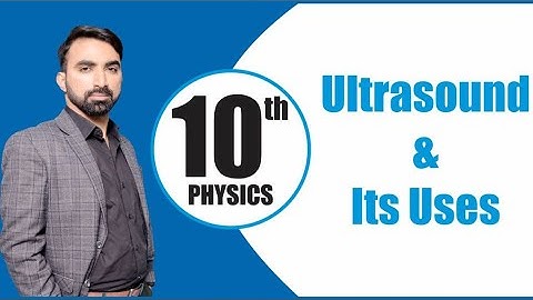 10th Class | Physics | Chapter 11 | Ultrasound and It
