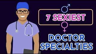 7 Sexiest Doctor Specialties