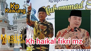 KH haikal fikri MZ# kp kawung peringatan maulid nabi muhammad SW masjid alhidayah.