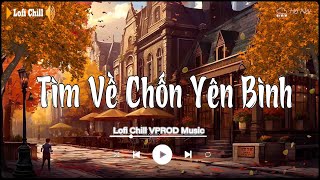 Nhiều Khi Ta Muốn Tìm Về Chốn Yên Bình | Sầu Tương Tư, Họ Đâu Thương Em | Nhạc Trẻ Hay Nhất 2023