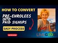 Live good  how to convert preenrollees into paid sign ups easy process