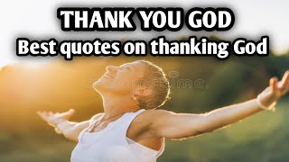 Best lines on Thank you God, morning quotes on thanking god, quotes on thankfulness