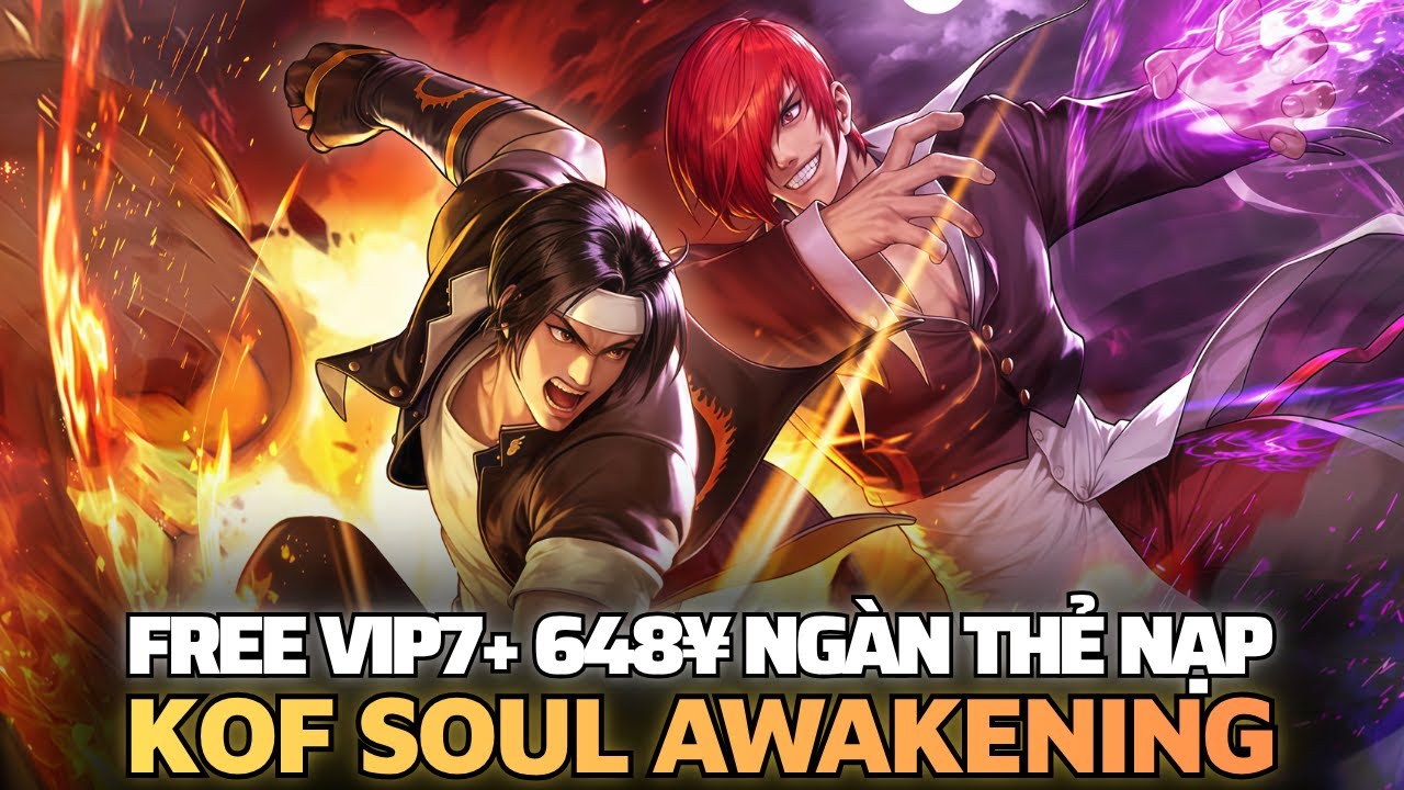 Game Lậu Mobile KOF Soul Awakening Lậu - Free Vip7+ UR 648 Tệ Ngàn Thẻ Nạp - Nạp Giảm 99% X7Game