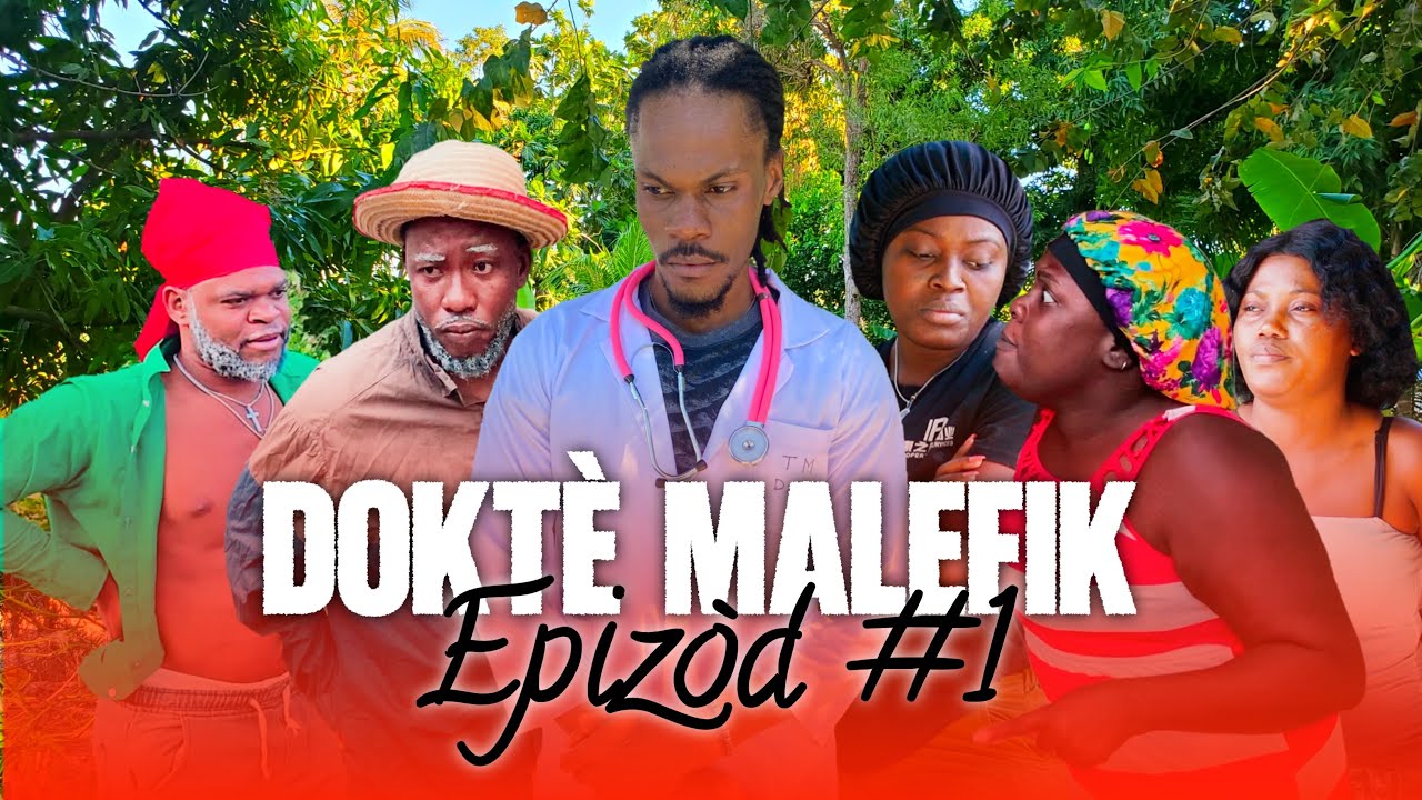 DOKTÈ  MALEFIK EPI #1