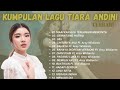 Kumpulan lagu tiara andini terbaru 2021  playlist