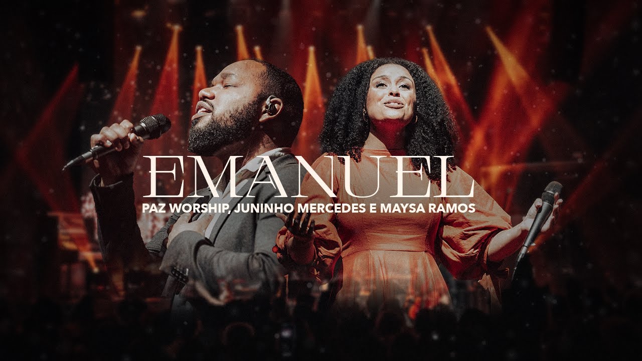 Paz Worship, Juninho Mercedes, Maysa Ramos - Emanuel (Ao Vivo)