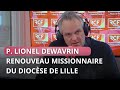 Renouvellement missionnaire du diocse de lille pre lionel dewavrin
