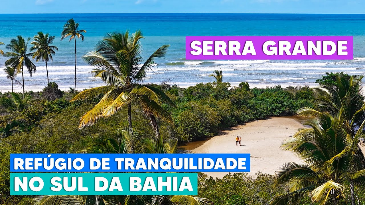 SERRA GRANDE | Paraíso escondido no litoral sul da Bahia