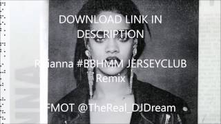 Rihanna #BBHMM Jersey Club Remix ~ @TheReal_DJDream Resimi