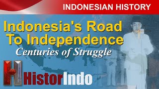Indonesia's Road To Independence Centuries of Struggle | Kemerdekaan Indonesia | Indonesian History