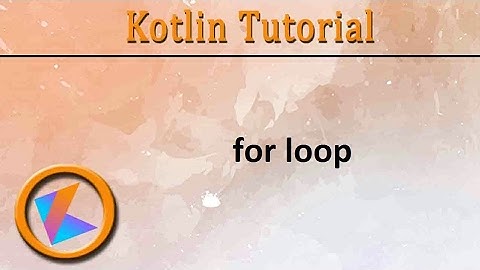 #38 Kotlin Tutorial | For loop Program