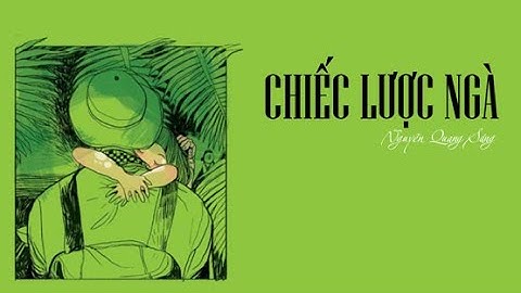 CHIẾC LƯỢC NGÀ NGUYỄN QUANG SÁNG 10C3 SAN KHAUHOA 2023