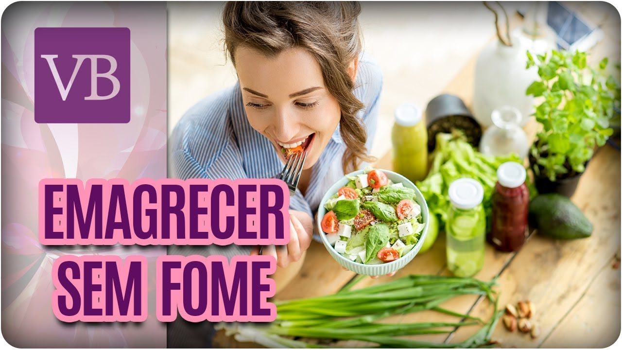 Como Emagrecer Sem Passar Fome? - Você Bonita (09/03/18)