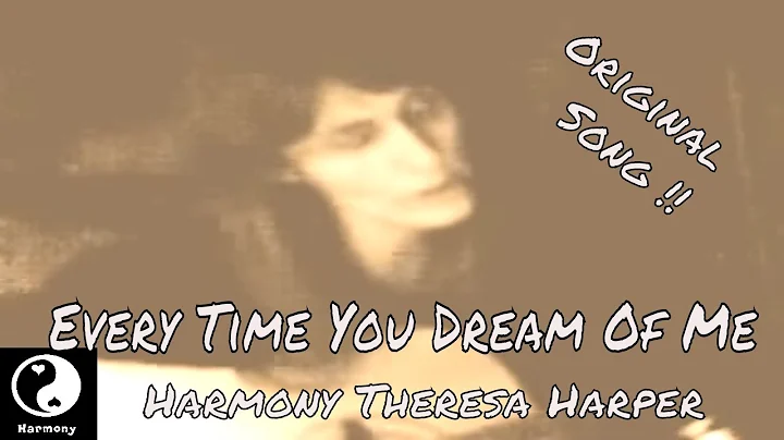 Every Time You Dream Of Me Original Song by Harmon...