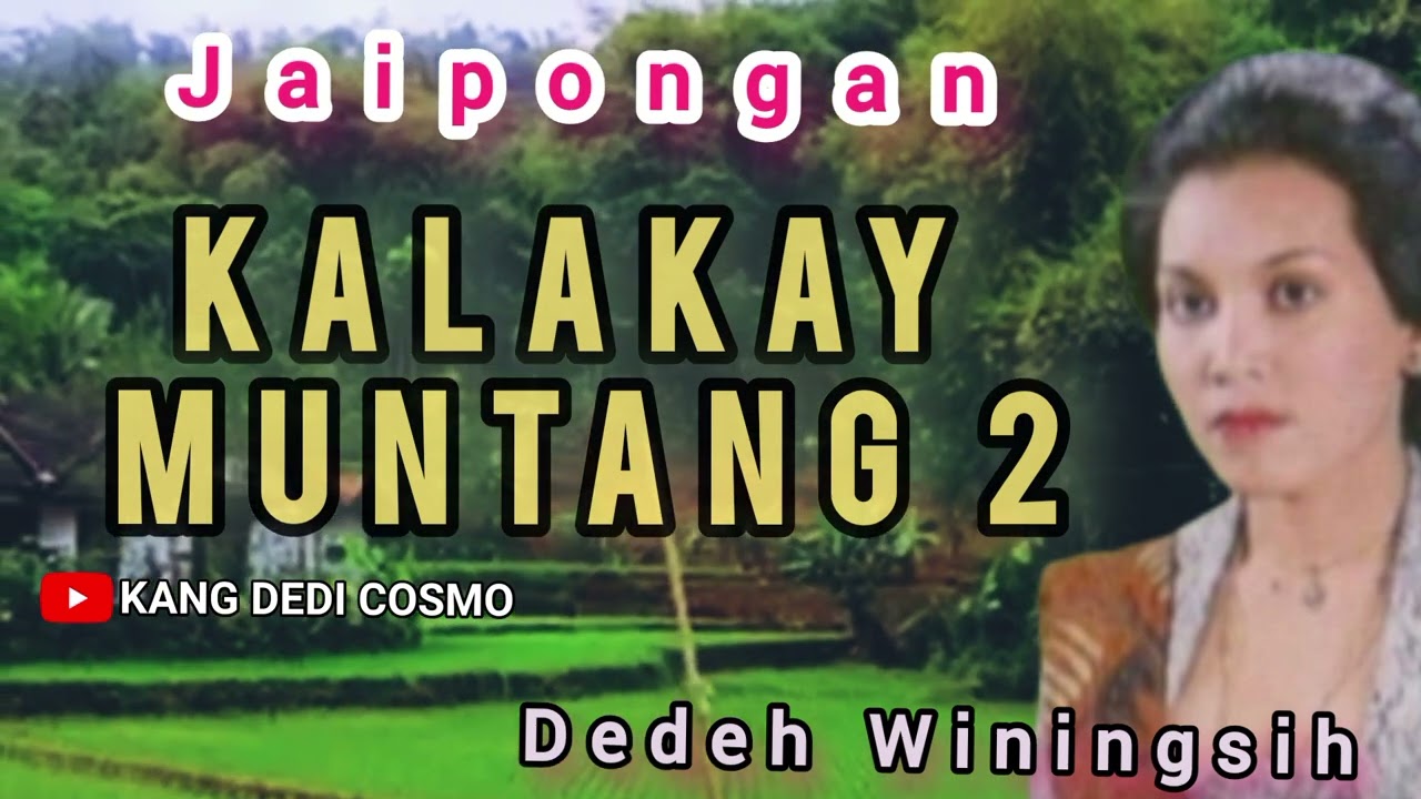KALAKAY MUNTANG 2 - DEDEH WININGSIH || JAIPONGAN SUNDA #lagusunda #jaipongan @Kangdedicosmo