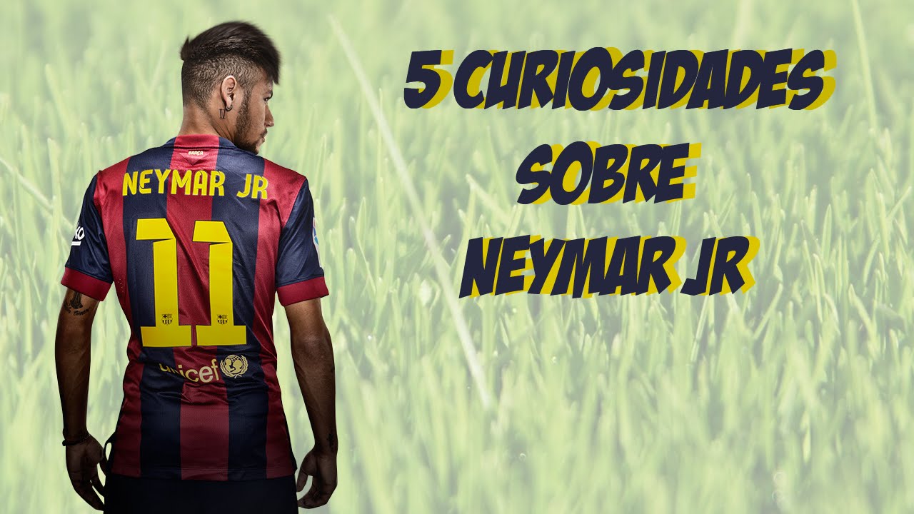 5 Curiosidades sobre NEYMAR JR - YouTube