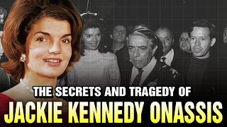 The Secrets and Tragedy of Jacqueline Kennedy Onassis