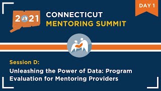 Unleashing the Power of Data: Program Evaluation for Mentoring Providers - 2021 CT Mentoring Summit