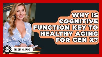 Why Is Cognitive Function Key To Healthy Aging For Gen X? - The Gen X Rewind