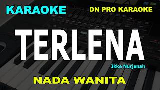 Download lagu TERLENA KARAOKE NADA WANITA/CEWEK | Ikke Nurjanah | Dangdut | Karaoke Dangdut | Dangdut Karaoke