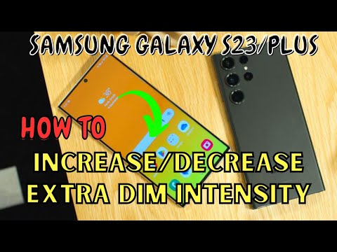 Samsung Galaxy S23 / Plus : Increase/Decrease Extra Dim Intensity
