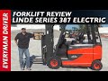 Forklift Review: Linde Series 387 Electric Truck on Everyman Driver