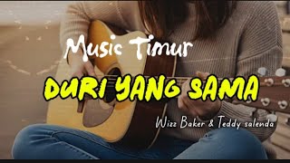 Download lagu DURI YANG SAMA: Wizz Baker Feta Teddy