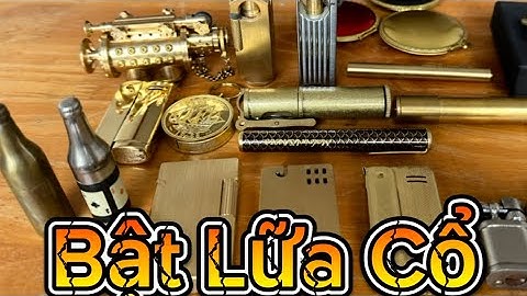 🔴🔴 Bật Lữa Cổ _ Bật Lữa Xưa _ Bật Lữa Xăng Đá _ Tối 30/11 #đồcổcầnthơ #batluaxang #batluadocla