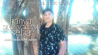 Aiskandar feat. Adam - Hanya Segenggam Setia (Official Music Video)