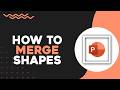 How To Merge Shapes in Powerpoint (Easiest Way)