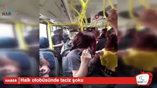 Halk Otobüsünde Taciz şoku Halk Otobüsünde Taciz şoku