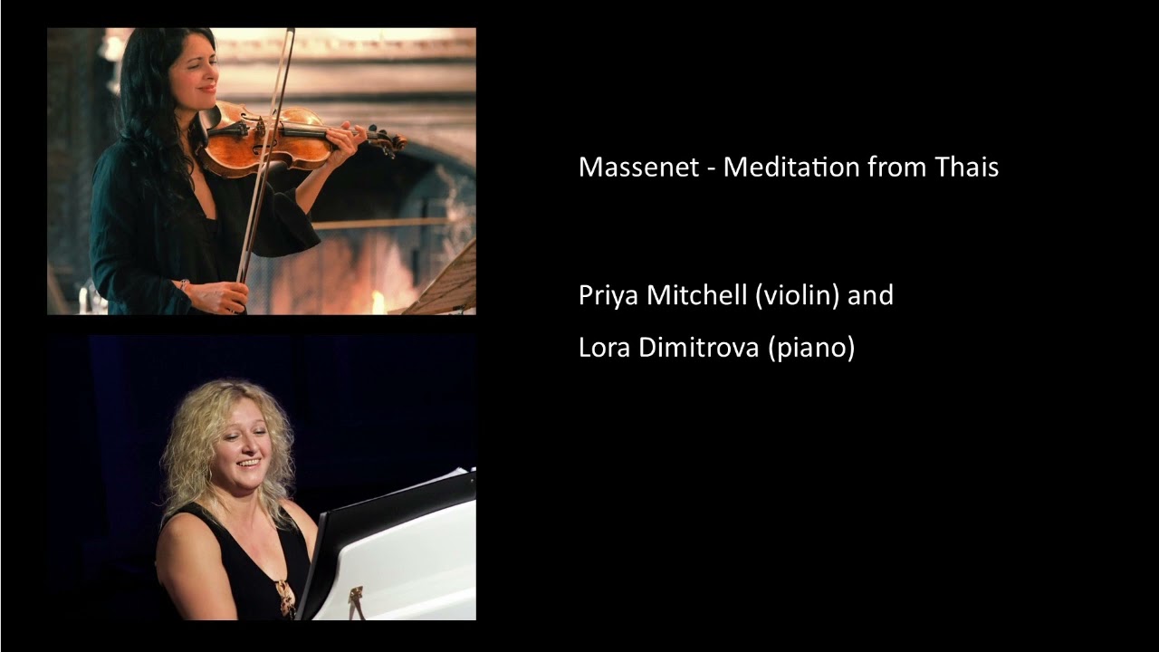 Massenet - Meditation from Thais - Priya Mitchell (violin) and Lora Dimitrova (piano)