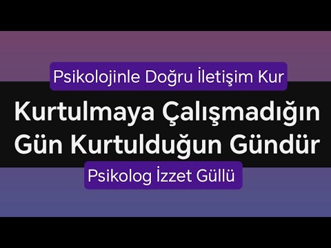 Kurtulma Çabasından Vazgeçtiğin Gün Kurtulduğun Gündür