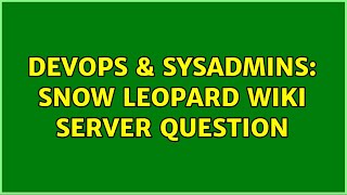 DevOps & SysAdmins: Snow leopard wiki server question Content