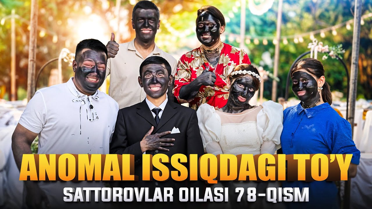 ANOMAL ISSIQDAGI TO’Y/ SATTOROVLAR OILASI 78-QISM