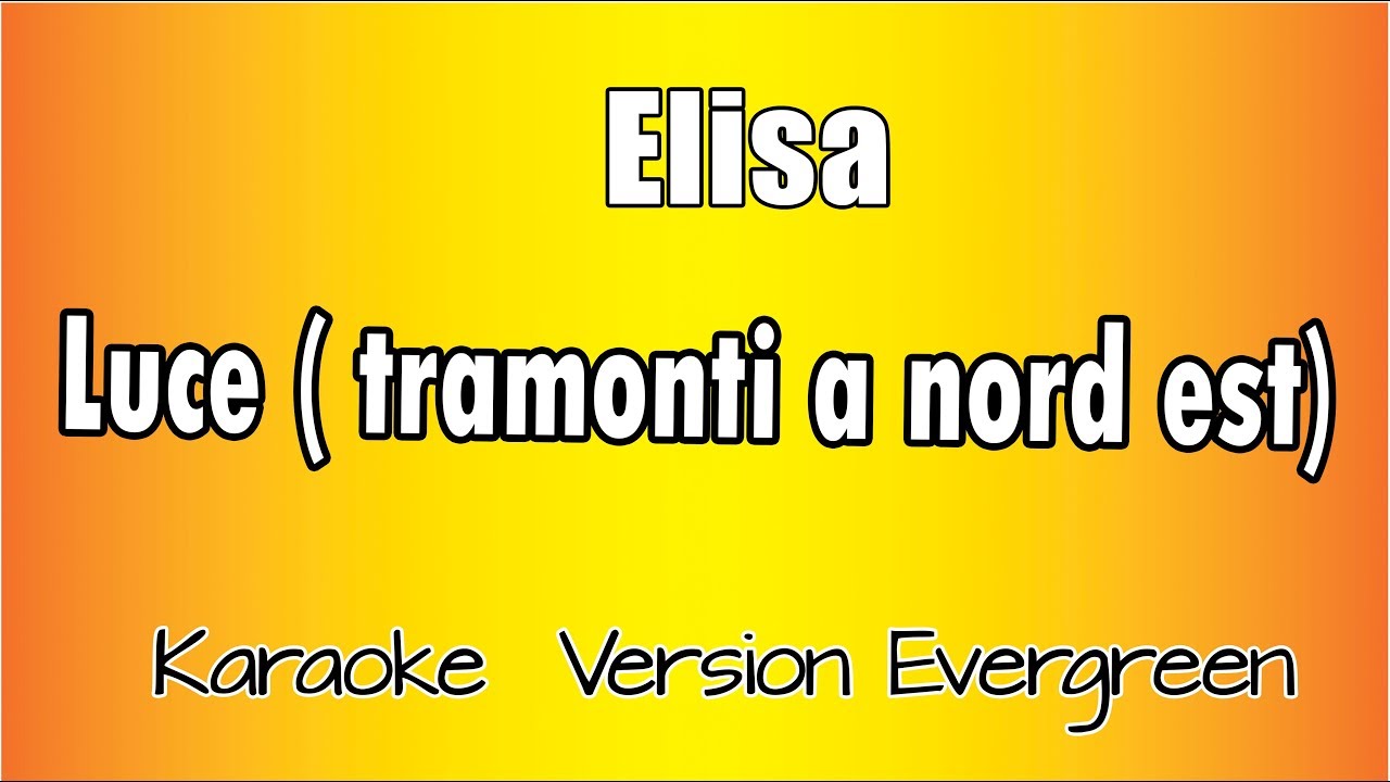 Elisa - Luce (Tramonti  a Nord est) versione Karaoke Academy Italia