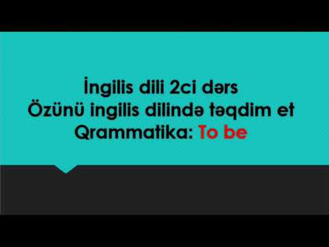 Sıfırdan ingilis dili  Dərs 2. İngilis dilində özünü təqdim et. To Be feili