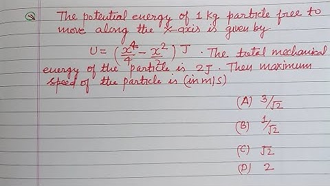 The potential energy of 1 kg particle free to move along the x - axis... | jee mains physics