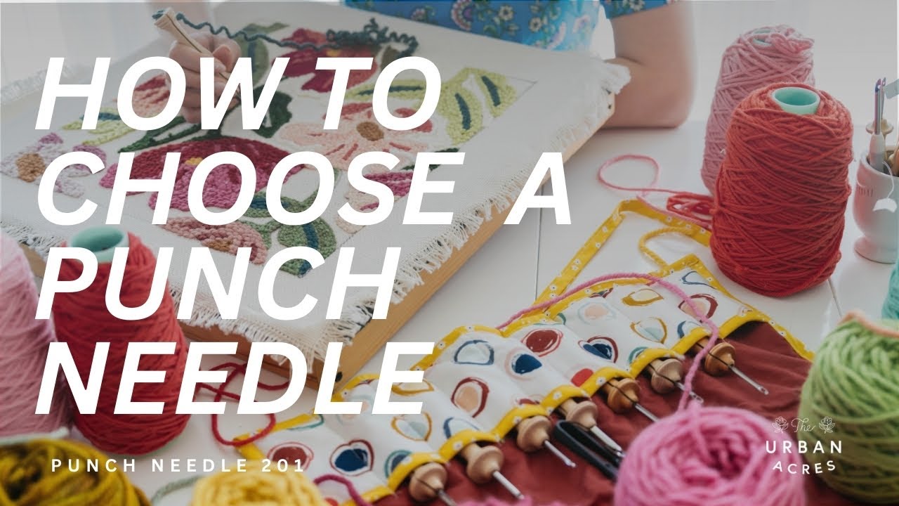 How to Choose a Punch Needle | Punch Needle 201