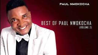 Best Of Paul Nwokocha live (Volume 2) | Latest Nigerian Gospel Music | praise & worship