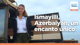 La Vida Y La Comida A Un Ritmo Pausado Confieren A Ismayilli, En Azerbaiyán, Un Encanto Único