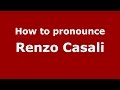 How to pronounce Renzo Casali (Italian/Italy)  - PronounceNames.com