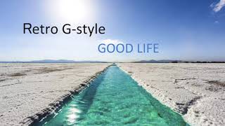 Retro G-Style Good Life