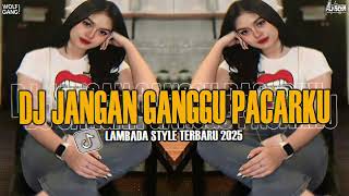 Download Lagu DJ JANGAN GANGGU PACARKU LAMBADA STyLE TERBARU 2025 MP3 Download Lagu DJ JANGAN GANGGU PACARKU LAMBADA STyLE TERBARU 2025 MP3